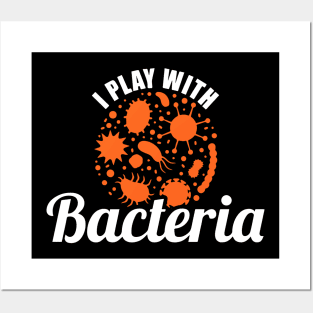 Funny Science I Play With Bacteria Posters and Art